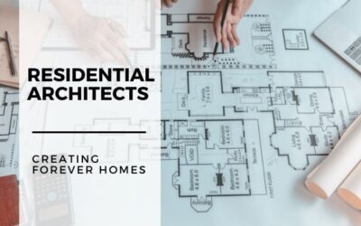 The Role Of Residential Architects In Creating Forever Homes
